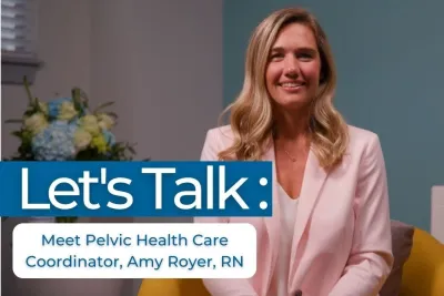 Let’s Talk: Meet Pelvic Care Coordinator, Amy Royer, RN