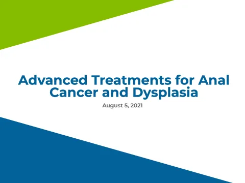 Advanced Treatments for Anal Cancer and Dysplasia