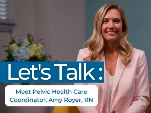Let’s Talk: Meet Pelvic Care Coordinator, Amy Royer, RN